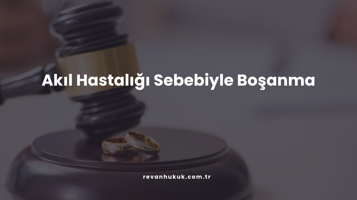 Akıl Hastalığı Sebebiyle Boşanma