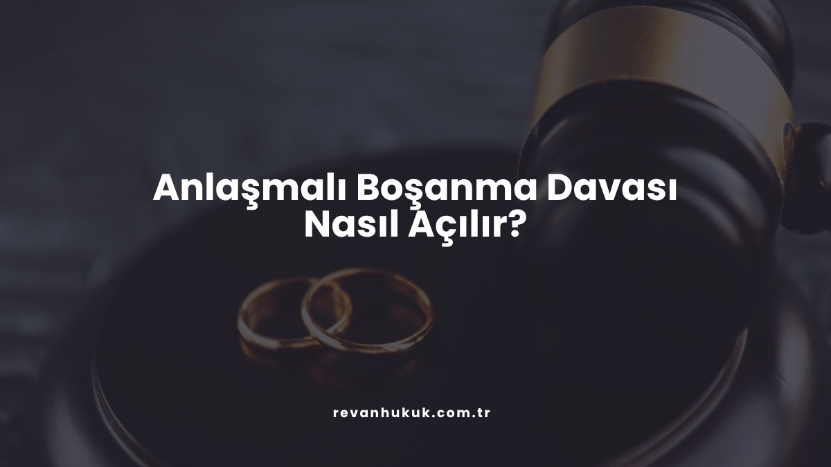 Anlaşmalı Boşanma Davası Nasıl Açılır?