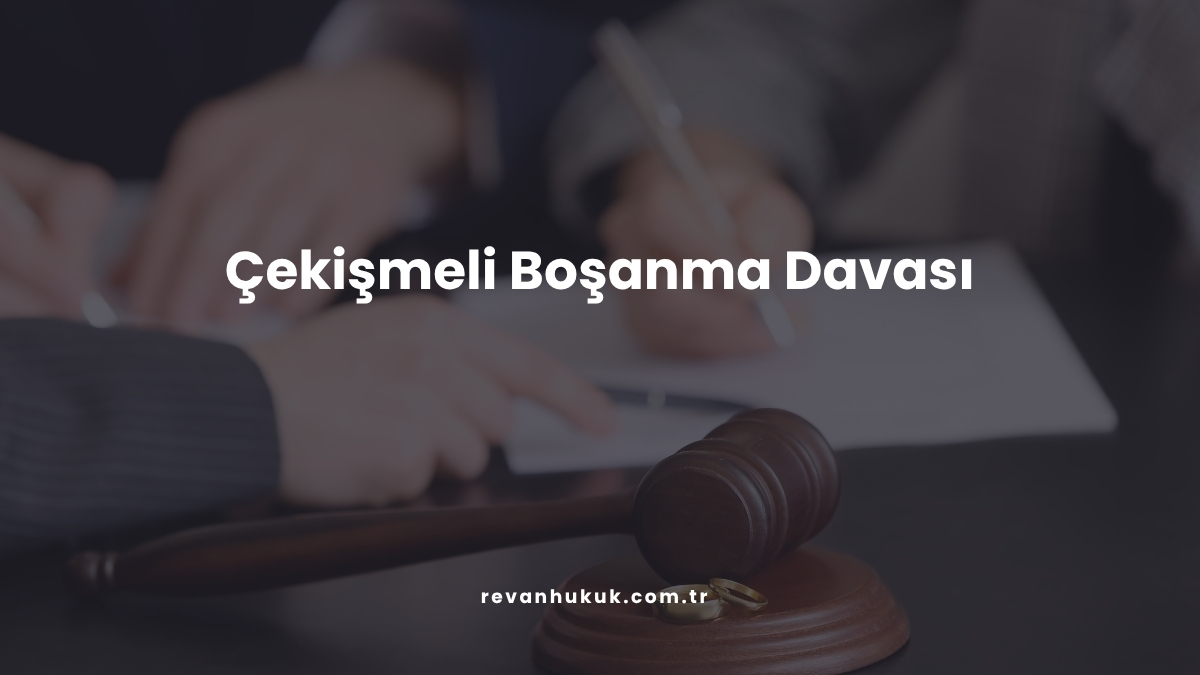 Çekişmeli Boşanma Davası