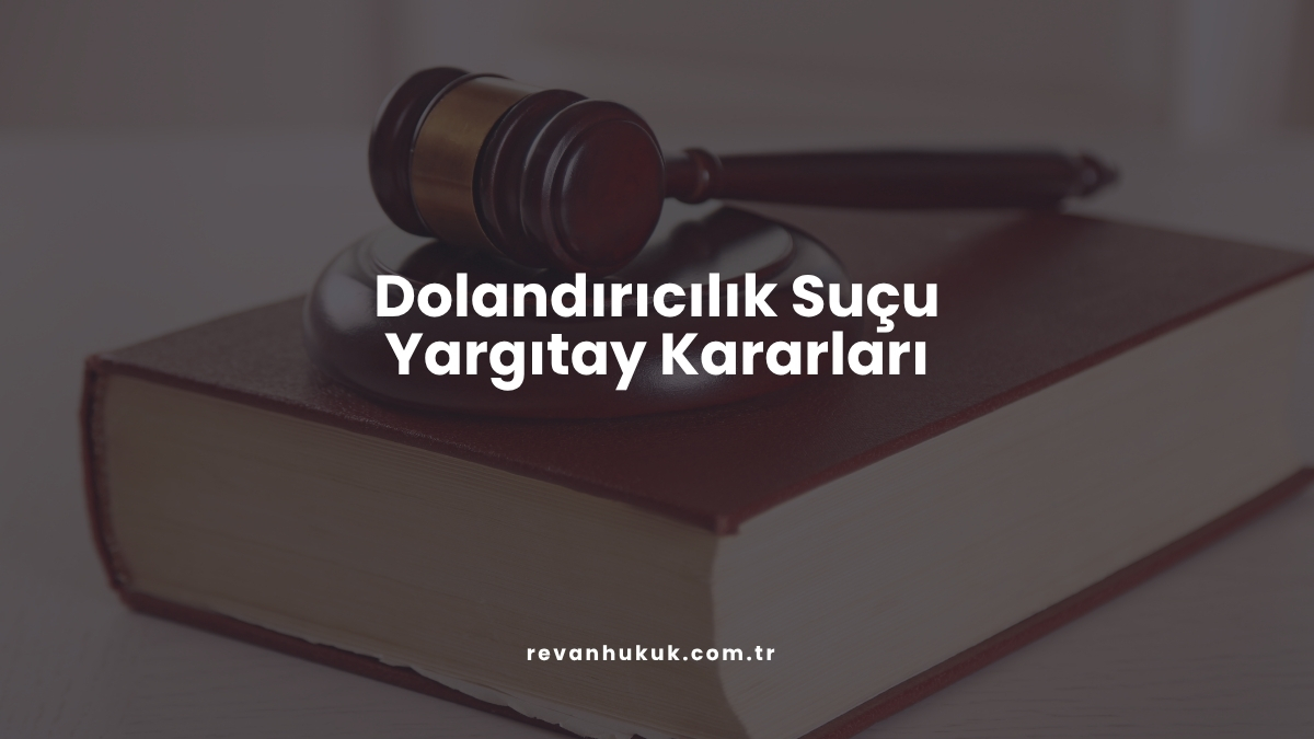 Dolandırıcılık Suçu Yargıtay Kararları