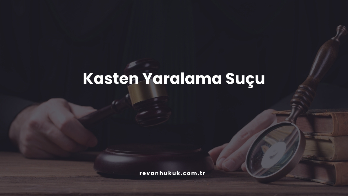 Kasten Yaralama Suçu
