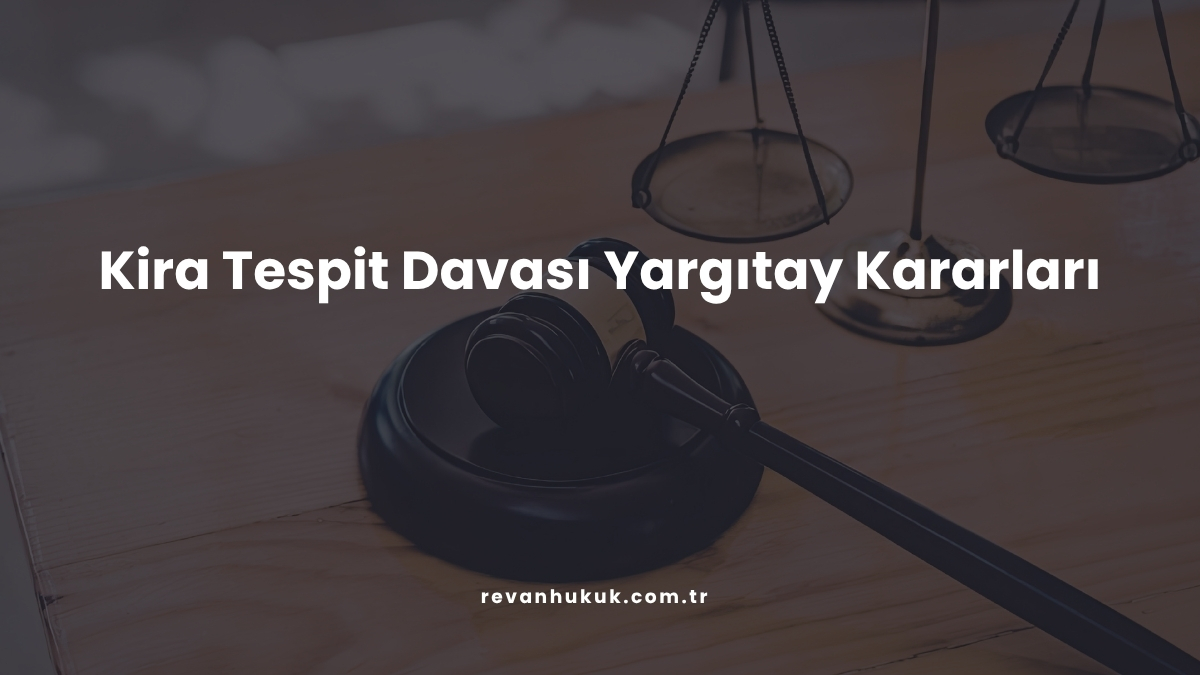 Kira Tespit Davası Yargıtay Kararları