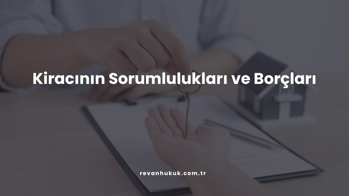 Kiracının Sorumlulukları ve Borçları