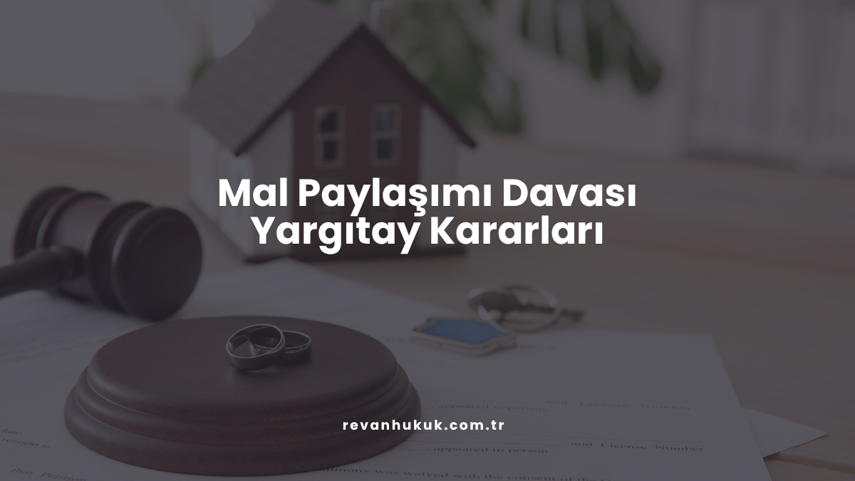 Mal Paylaşımı Davası Yargıtay Kararları