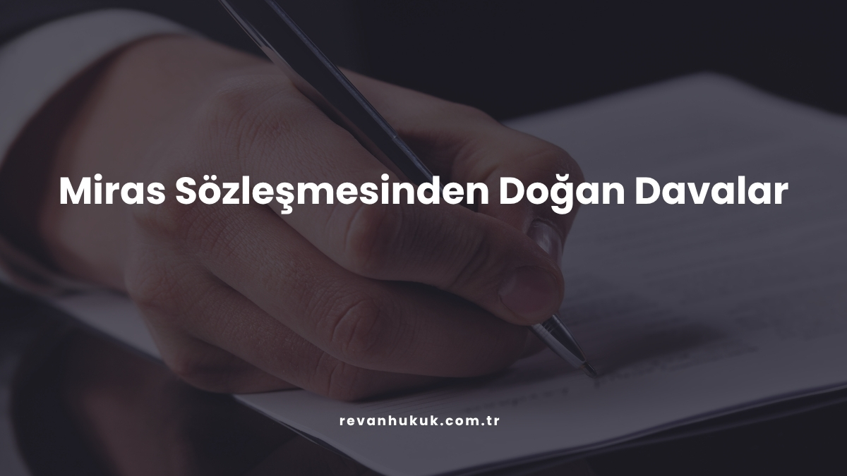 Miras Sözleşmesinden Doğan Davalar