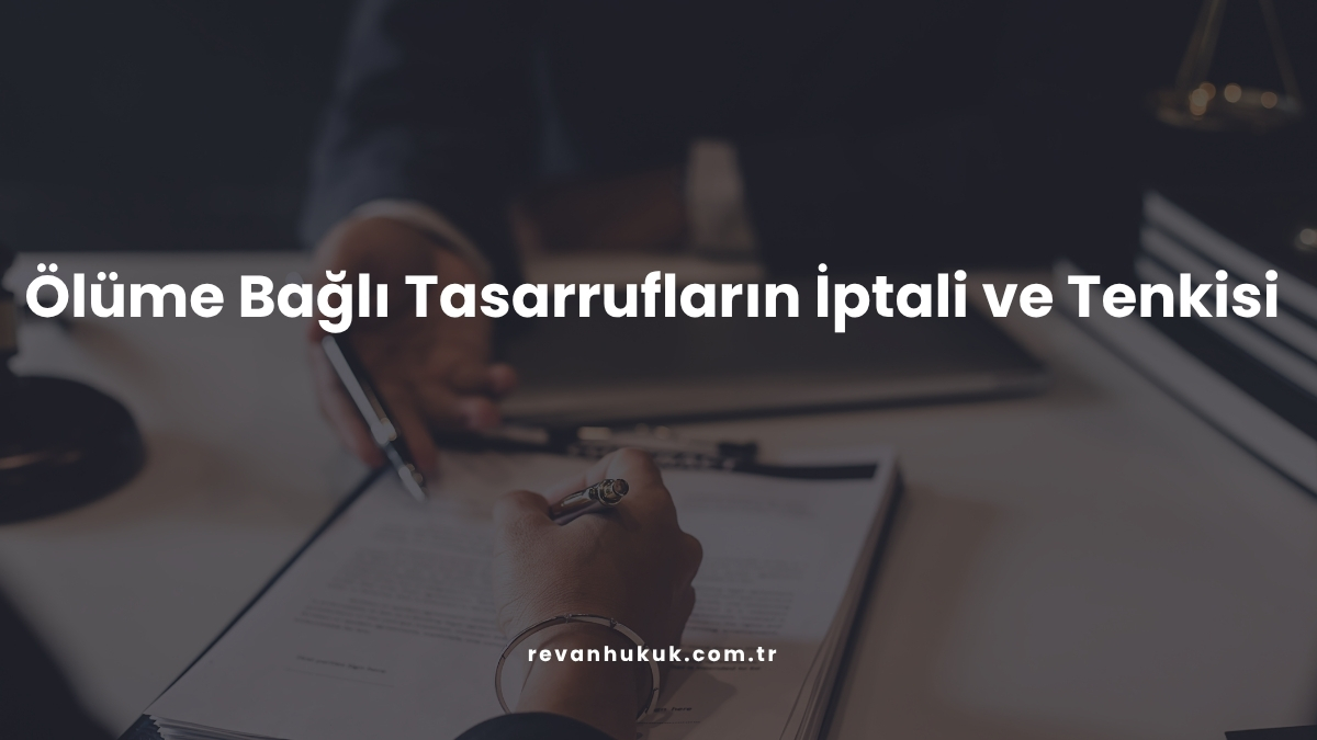 Ölüme Bağlı Tasarrufların İptali ve Tenkisi