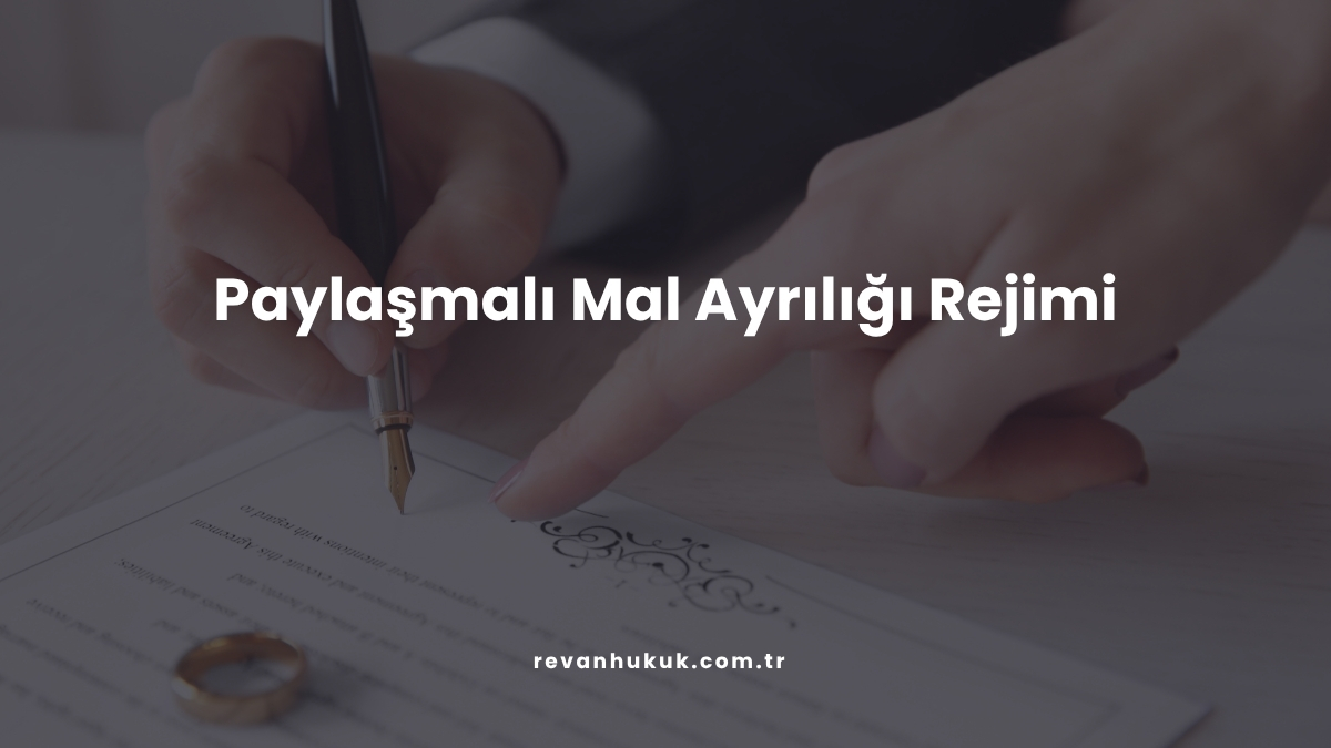 Paylaşmalı Mal Ayrılığı Rejimi