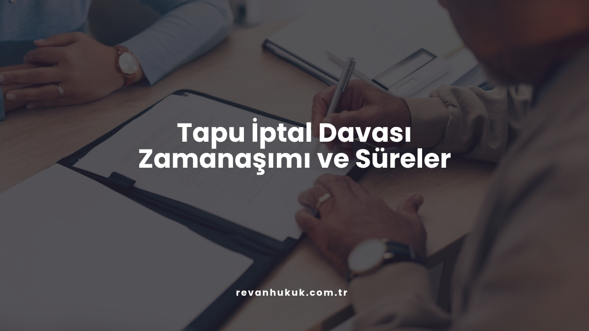 Tapu İptal Davası Zamanaşımı ve Süreler