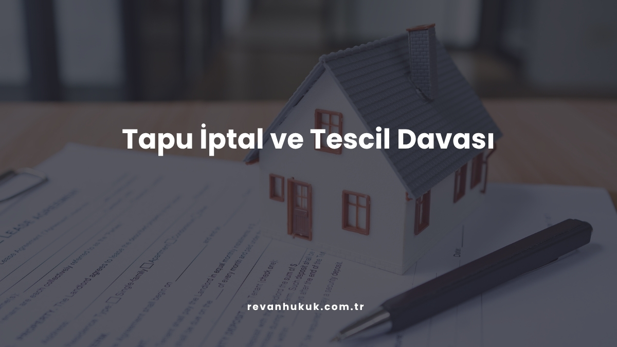 Tapu İptal ve Tescil Davası