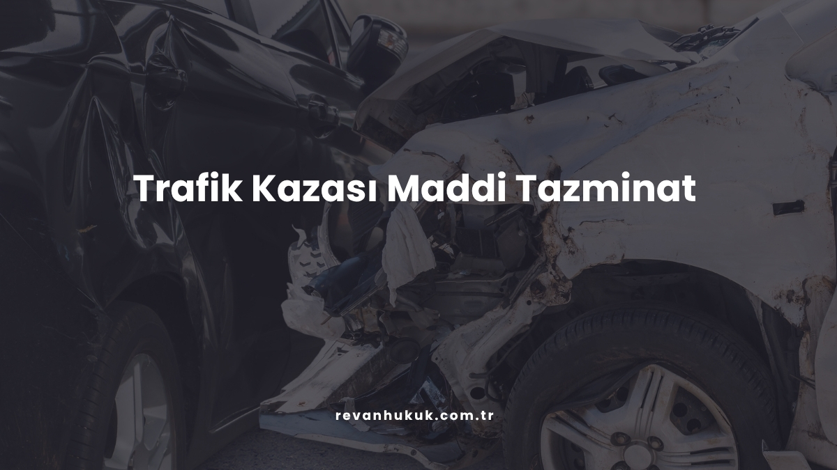 Trafik Kazası Maddi Tazminat
