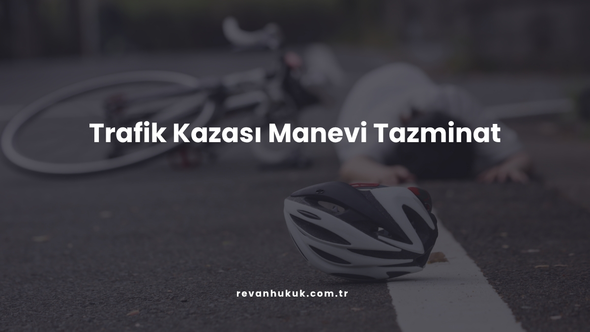 Trafik Kazası Manevi Tazminat