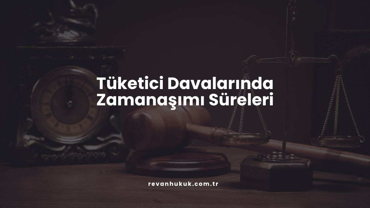 Tüketici Davalarında Zamanaşımı Süreleri
