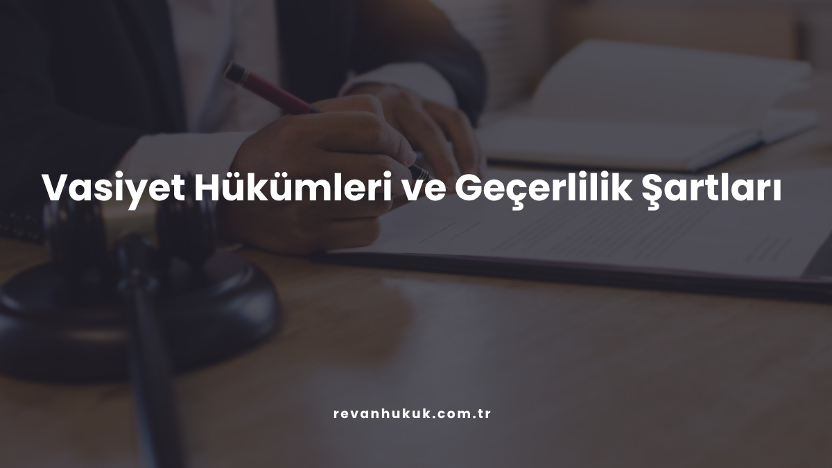 Vasiyet Hükümleri ve Geçerlilik Şartları