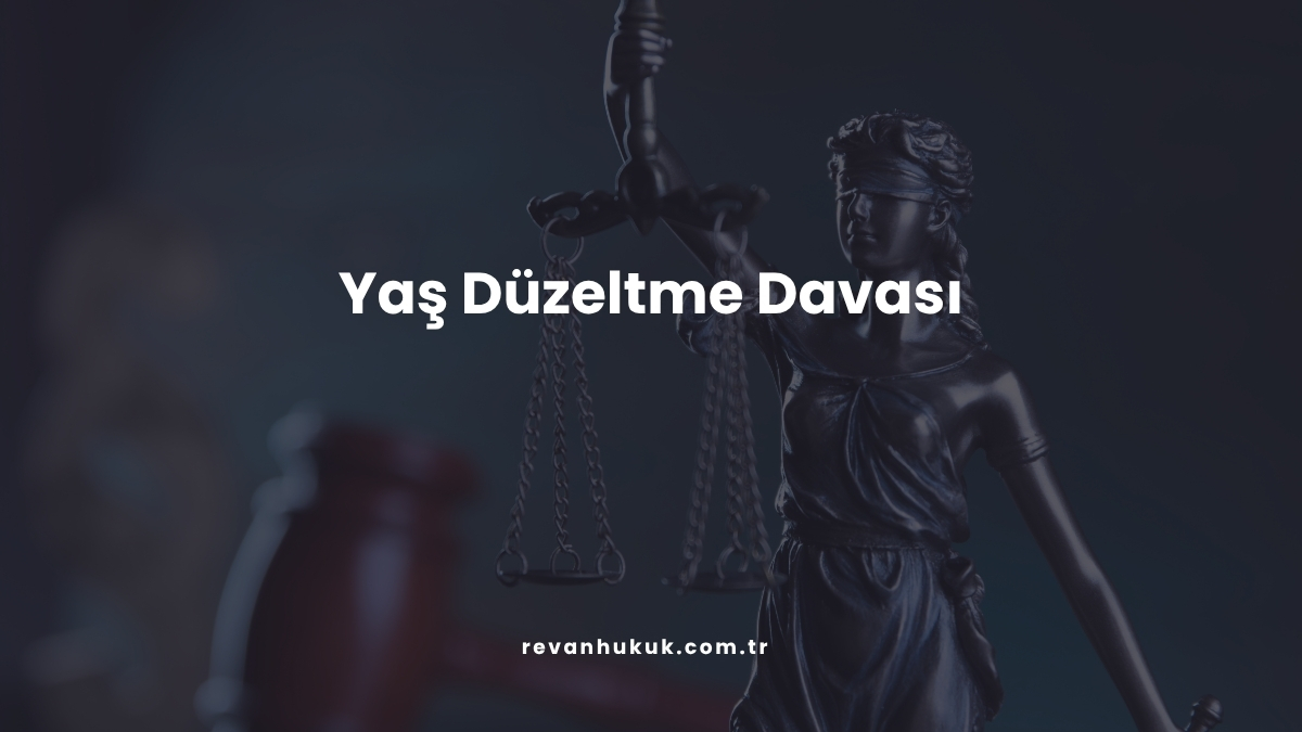 Yaş Düzeltme Davası