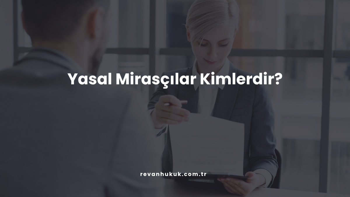 Yasal Mirasçılar Kimlerdir?