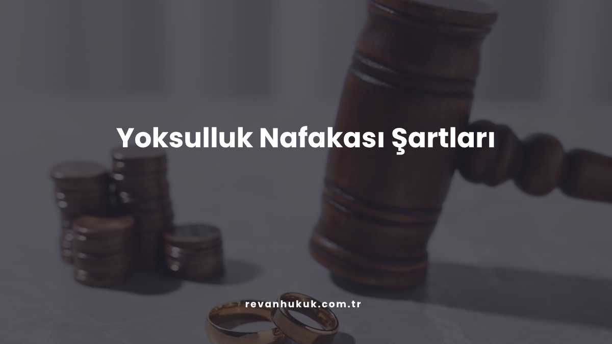 Yoksulluk Nafakası Şartları
