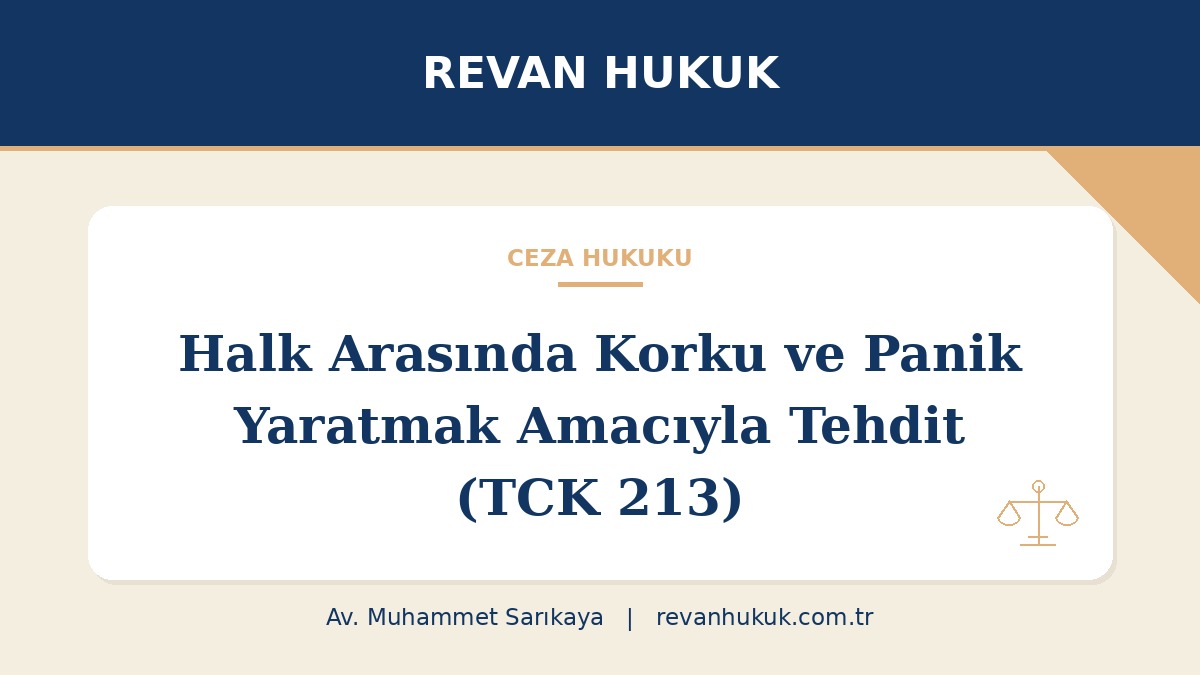 Halk Arasında Korku ve Panik Yaratmak Amacıyla Tehdit Suçu (TCK 213)