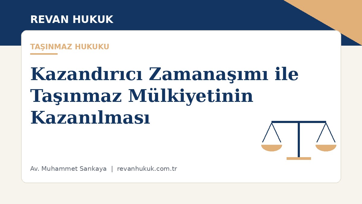 Taşınmaz Mülkiyetinin Kazandırıcı Zamanaşımıyla Kazanılması