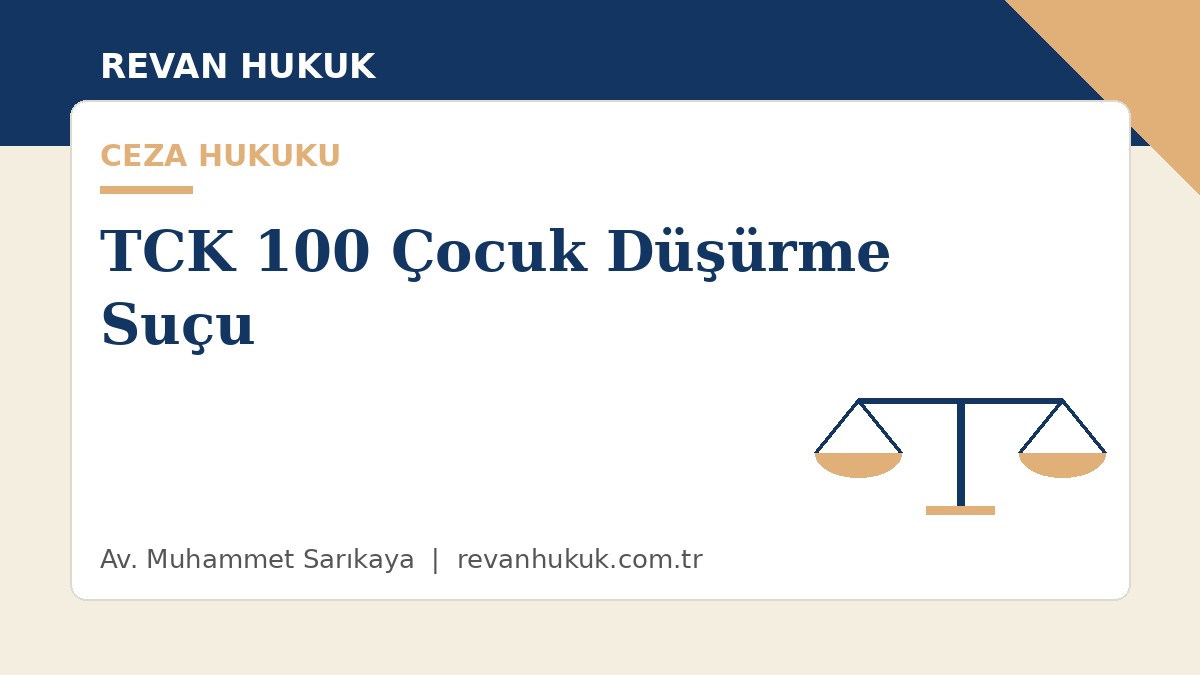 küçükçekmece avukat tck 100 çocuk düşürme suçu