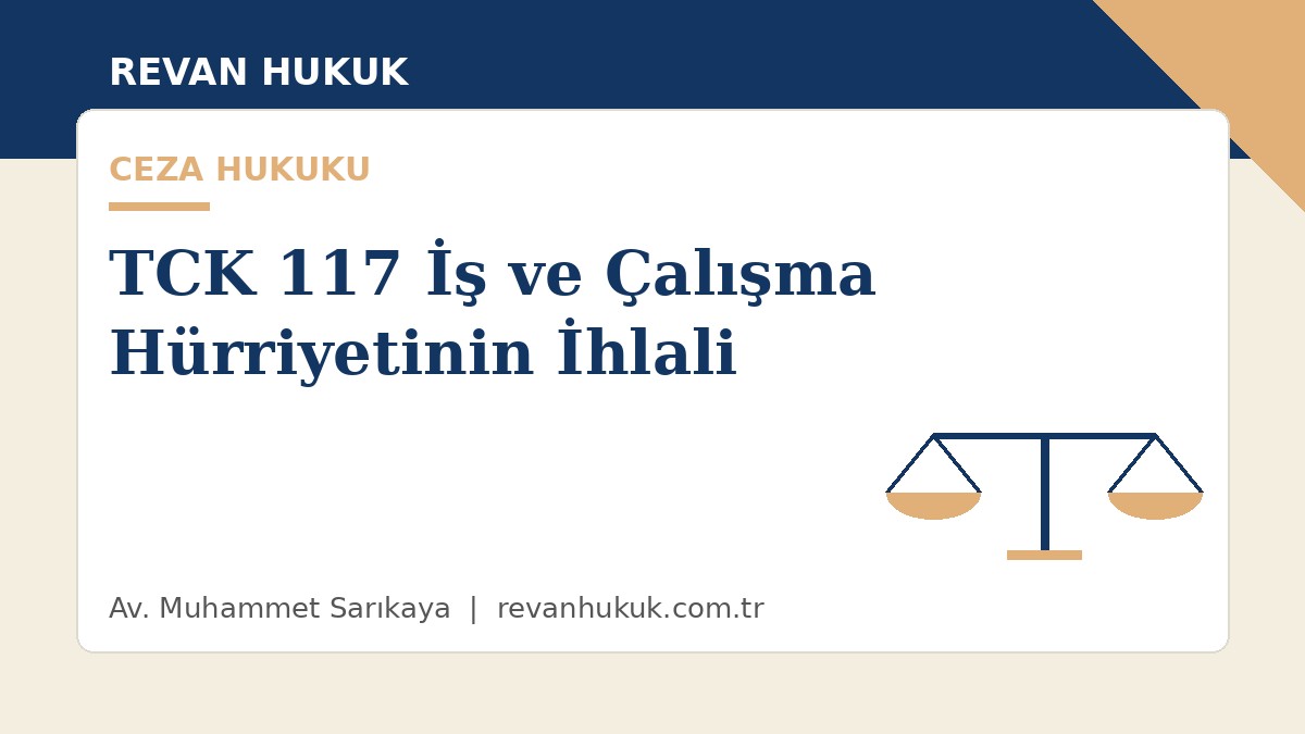 küçükçekmece avukat tck 117 i̇ş ve çalışma hürriyetinin i̇hlali