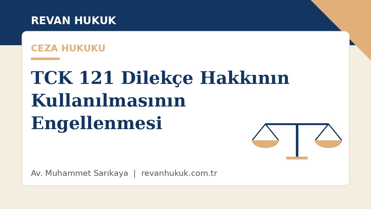 küçükçekmece avukat tck 121 dilekçe hakkının kullanılmasının engellenmesi