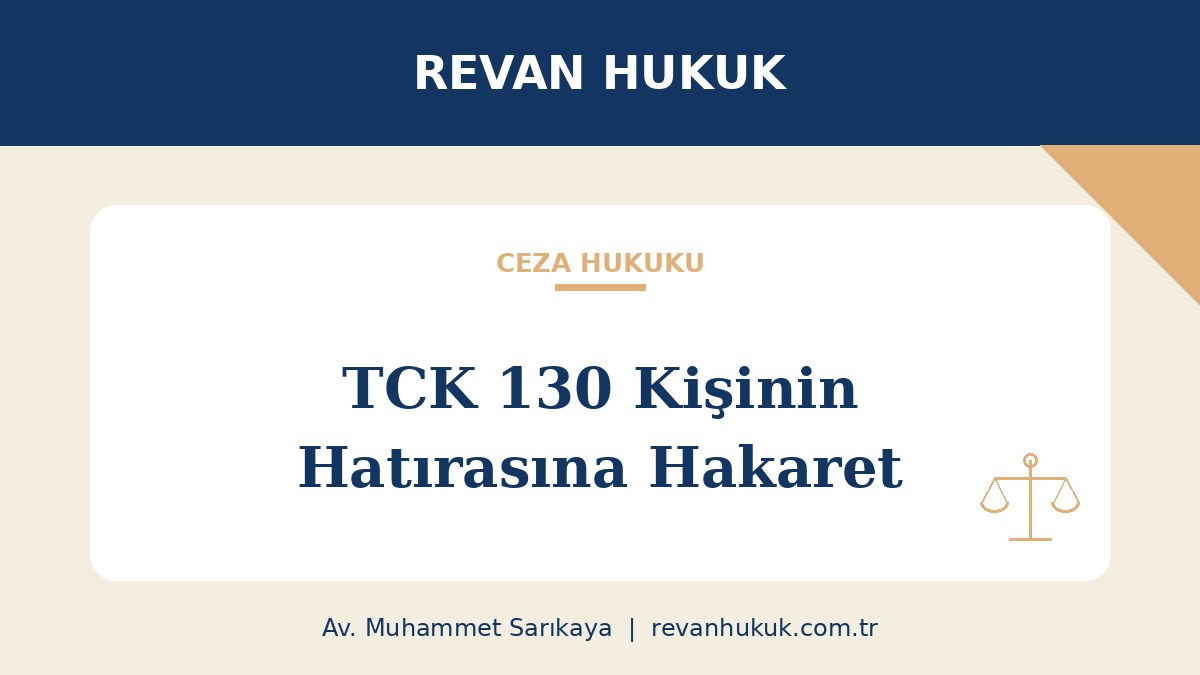 TCK 130 Kişinin Hatırasına Hakaret