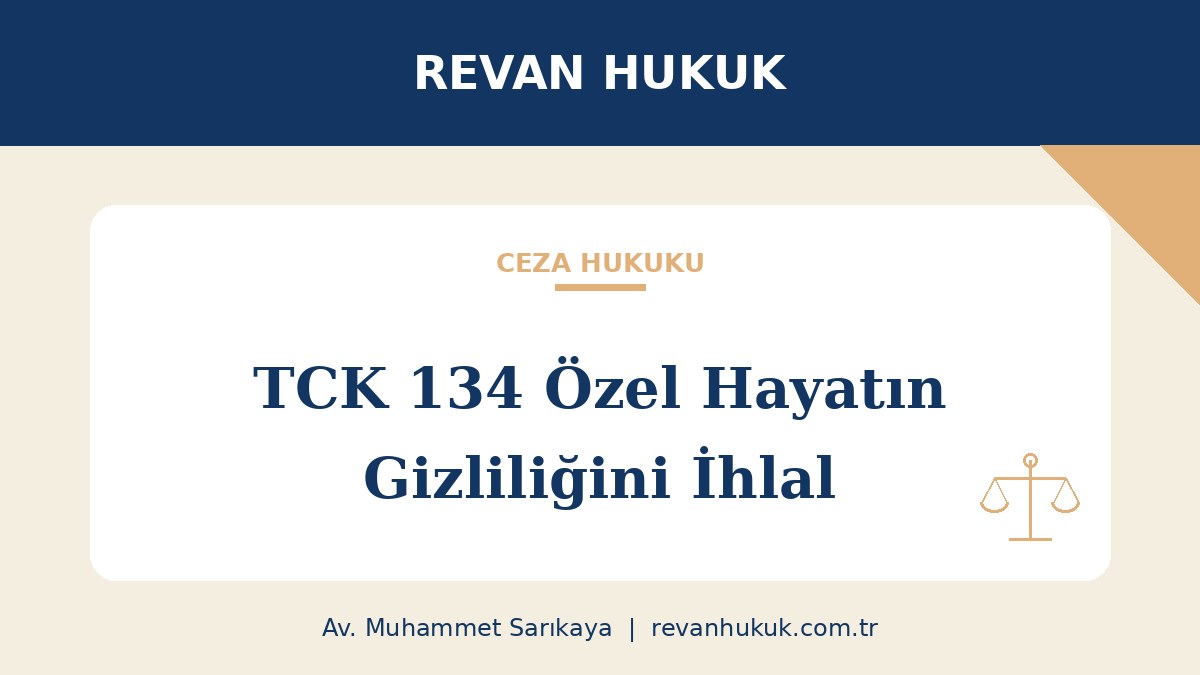 TCK 134 Özel Hayatın Gizliliğini İhlal