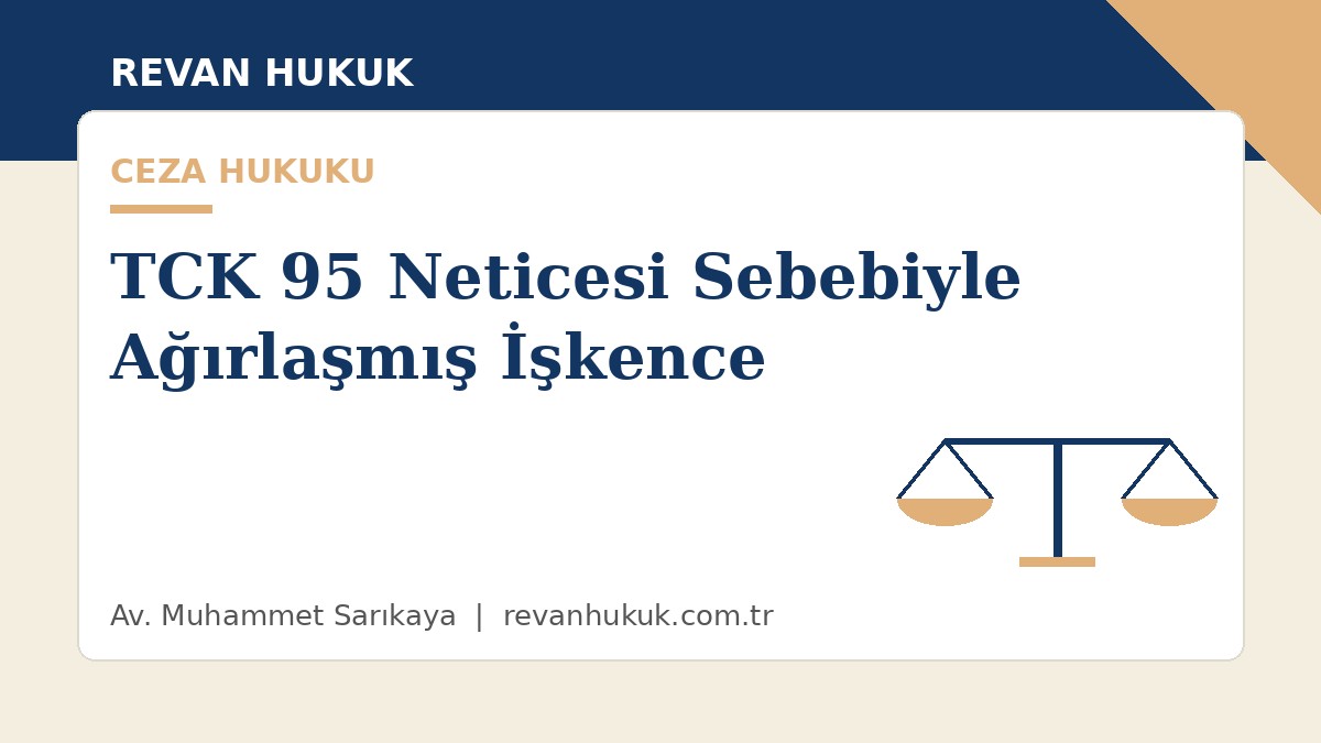 küçükçekmece avukat tck 95 neticesi sebebiyle ağırlaşmış i̇şkence