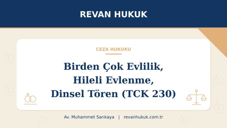 Birden çok evlilik, hileli evlenme ve dinsel tören (TCK 230): ceza ve güncel durum - Av. Muhammet Sarıkaya, Revan Hukuk