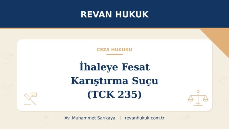 İhaleye fesat karıştırma suçu (TCK 235): fesat halleri, ceza ve savunma - Av. Muhammet Sarıkaya, Revan Hukuk