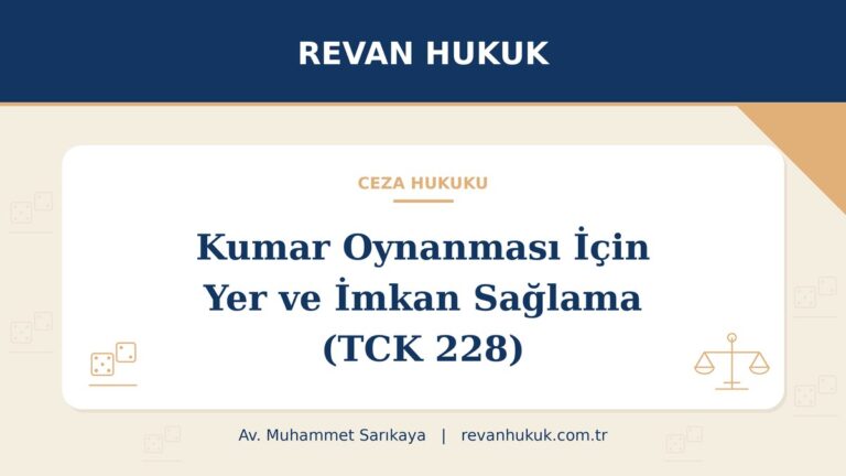 Kumar oynanması için yer ve imkan sağlama suçu (TCK 228): cezası ve savunma - Av. Muhammet Sarıkaya, Revan Hukuk